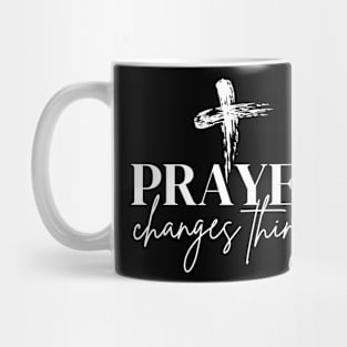 Prayer changes things Mug